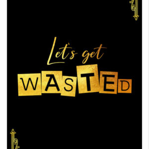 Printable poster Let's get wasted